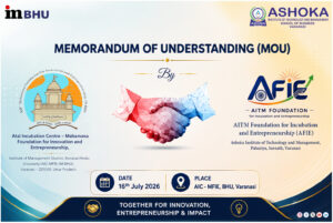 Ashoka Foundation, Varanasi Becomes the Satellite Centre of BHU’s Atal Incubation Centre